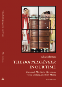 The Doppelgänger in Our Time: Visions of Alterity in Literature, Visual Culture, and New Media. Peter Lang Academic Publishers UK